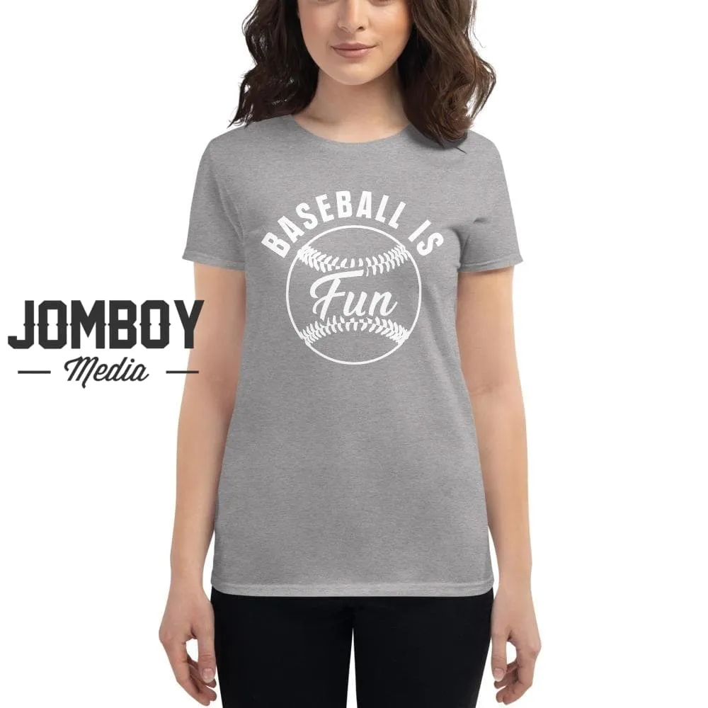 Baseball Is Fun | Women's T-Shirt