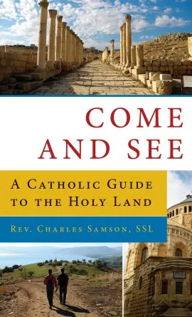 Come and See:  A Catholic Guide to the Holy Land