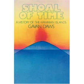 Shoal of Time: A History of the Hawaiian Islands